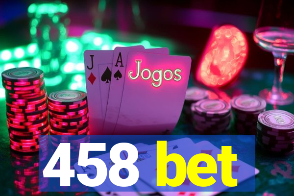 458 bet